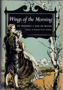 Wings of the Morning - Frederic Franklyn Van De Water