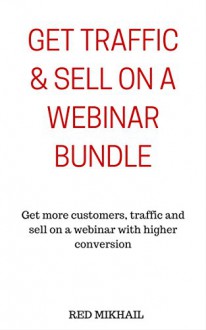 Get Traffic & Sell on a Webinar Bundle: Get more customers, traffic and sell on a webinar with higher conversion - Red Mikhail