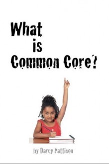 What is Common Core? - Darcy Pattison