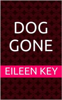 Dog Gone - Eileen Key