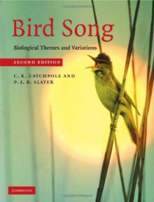 Bird Song: Biological Themes and Variations - Clive Catchpole, Peter Slater