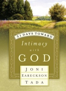 31 Days Toward Intimacy with God - Joni Eareckson Tada