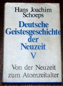 Deutsche Geistesgeschichte der Neuzeit V Von der Neuzeit zum Atomzeitalter - Hans Joachim Schoeps