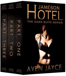 Jameson Hotel - The Dark Suite Series: Parts One, Two & Three - Aven Jayce