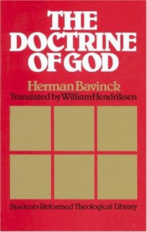 The Doctrine of God - Herman Bavinck, William Hendriksen