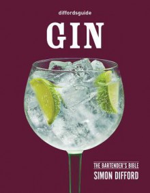 Diffordsguide: Gin: The Bartender's Bible - Simon Difford