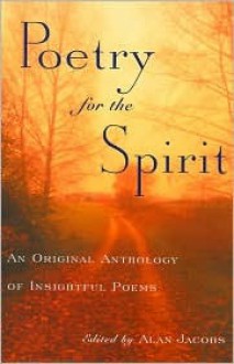 Poetry of the Spirit: An Original Anthology of Insightful Poems - Alan Jacobs