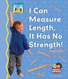 I Can Measure Length, It Has No Strength! - Tracy Kompelien