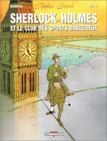 Sherlock Holmes et le club des sports dangereux - Pierre Veys, Nicolas Barral