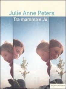 Tra joey e mamma - Julie Anne Peters 