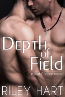 Depth of Field (Last Chance Book 1) - Riley Hart