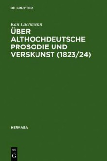 Über Althochdeutsche Prosodie Und Verskunst - Karl Lachmann