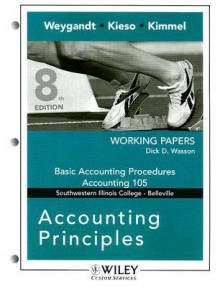 Accounting Principles Working Papers: Southwestern Illinois College: Basic Accounting Procedures Accounting 105 - Dick D. Wasson