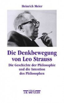 Die Denkbewegung Von Leo Strauss - Heinrich Meier