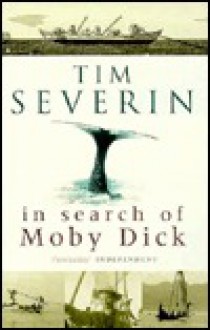 In Search of Moby Dick - Tim Severin