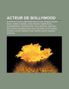 Acteur de Bollywood: Shahrukh Khan, Abhishek Bachchan, Naseeruddin Shah, Kamal Haasan, Sonu Nigam, Aamir Khan, Dharmendra, Anupam Kher - Source Wikipedia