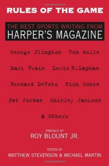 Rules of the Game: The Best Sports Writing from Harper's Magazine - Matthew Stevenson, Michael Martin