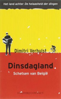 Dinsdagland: Schetsen van België - Dimitri Verhulst