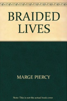 Braided Lives - Marge Piercy