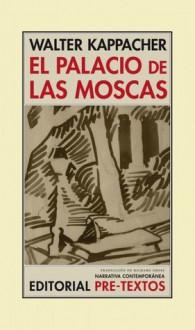 El palacio de las moscas - Walter Kappacher, Richard Gross