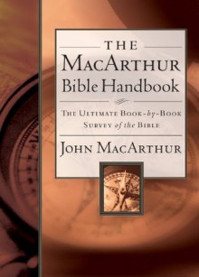 The MacArthur Bible Handbook - John F. MacArthur Jr.