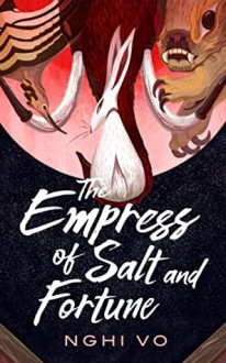 The Empress of Salt and Fortune - Nghi Vo