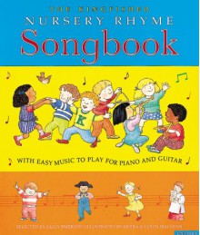 The Kingfisher Nursery Rhyme Songbook - Sally Emerson