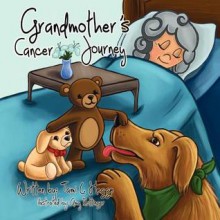 Grandmother's Cancer Journey - Tami Hegge, Amy Rottinger