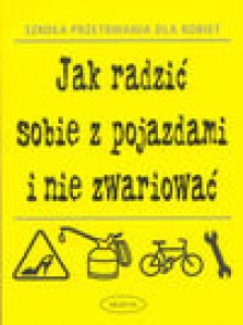 Jak radzić sobie z pojazdami i nie zwariować - Nigel Browning, Jane Moseley, Niemczuk-Kobosko Magdalena, Anna Czajkowska