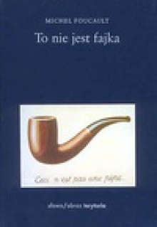 To nie jest fajka - Michel Foucault