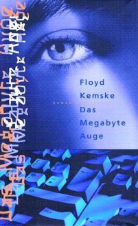 Das Megabyte- Auge - Floyd Kemske, Annette Hahn