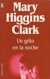 Un Grito en la Noche - Mary Higgins Clark