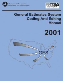 General Estimates System Coding and Editing Manual: 2001 - U.S. Department of Transportation