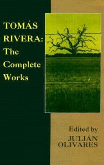 The Complete Works - Tomás Rivera, Julián Olivares