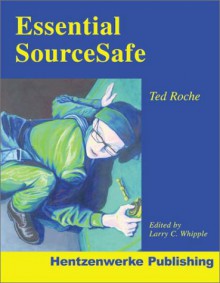 Essential Source Safe - Ted Roche