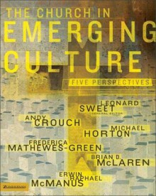 The Church in Emerging Culture: Five Perspectives - Andy Crouch, Brian D. McLaren