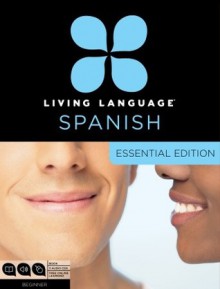 Living Language Spanish, Essential Edition: Beginner course, including coursebook, 3 audio CDs, and free online learning - Living Language