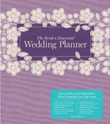 The Bride's Essential Wedding Planner: Deluxe Edition - Amy Nebens, Greg Stadler