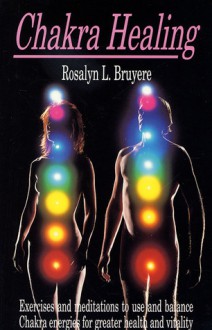 Chakra Healing - Rosalyn Bruyere, Jeanne Farrens