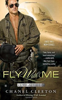 Fly With Me (A Wild Aces Romance) by Chanel Cleeton (2016-05-03) - Chanel Cleeton