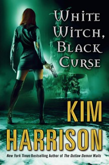 White Witch, Black Curse - Kim Harrison