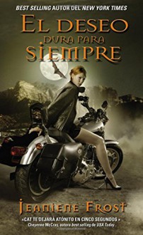 El deseo dura para siempre: Una novela de la serie Cazadora de la noche (Spanish Edition) - Jeaniene Frost