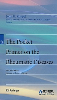 Pocket Primer On The Rheumatic Diseases - John Stone, Patience H. White, John H. Klippel, Leslie J. Crofford