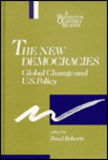 The New Democracies: Global Change And U. S. Policy - Brad Roberts