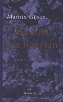 Het boek van Joachim van Babylon - Marnix Gijsen