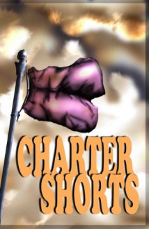 Charter Shorts - Willow Keller, Andrew Leon, Phillip Leon, Aiyana Lyster, Chelsea Thompson, Anika Williams, Susannah Leon, Andrew Leon, Rusty Webb