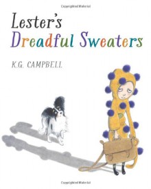 Lester's Dreadful Sweaters - K.G. Campbell