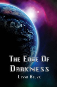 The Edge of Darkness - Lissa Bilyk