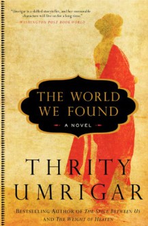 The World We Found - Thrity Umrigar