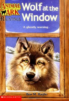 Wolf at the Window - Ben M. Baglio, Ann Baum